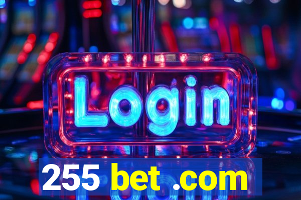 255 bet .com